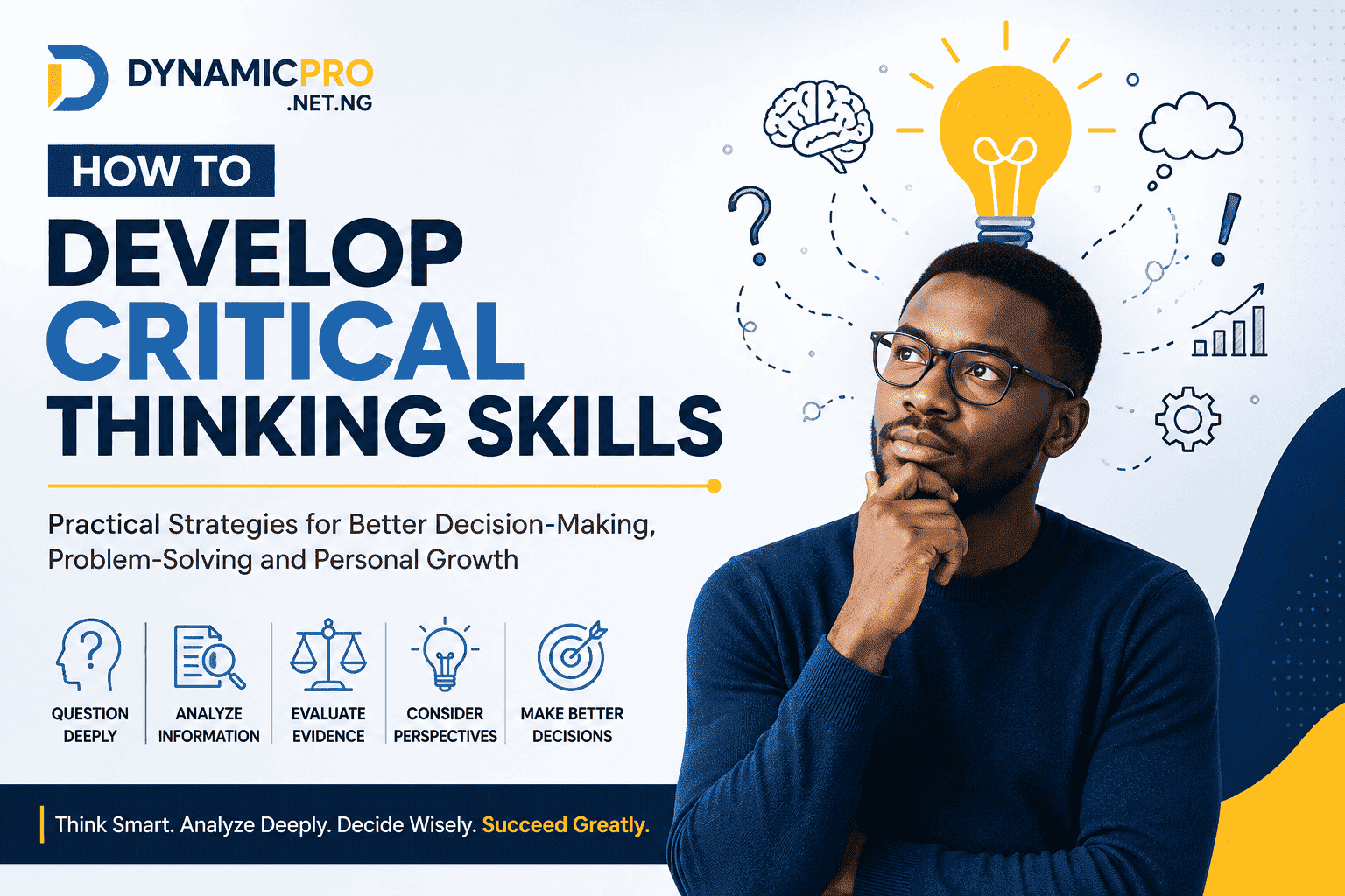 How to Develop Critical Thinking Skills: A Practical Guide for Success